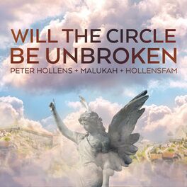 Peter Hollens Will The Circle Be Unbroken Lyrics And Songs Deezer