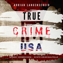 True CRIME USA (Wahre VERBRECHEN - Echte KRIMINALFÄLLE) Audiobook