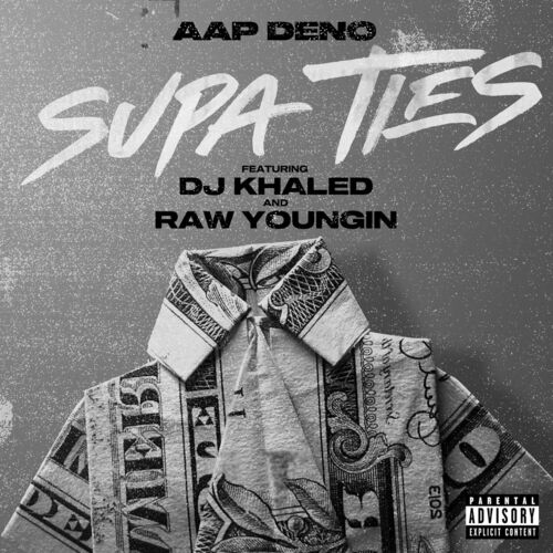 Supa Ties (feat. DJ Khaled & Raw Youngin) - AAP Deno