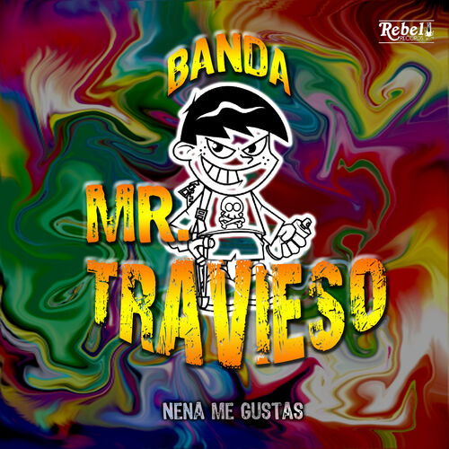 Banda Mr. Travieso - Nena Me Gustas: lyrics and songs | Deezer