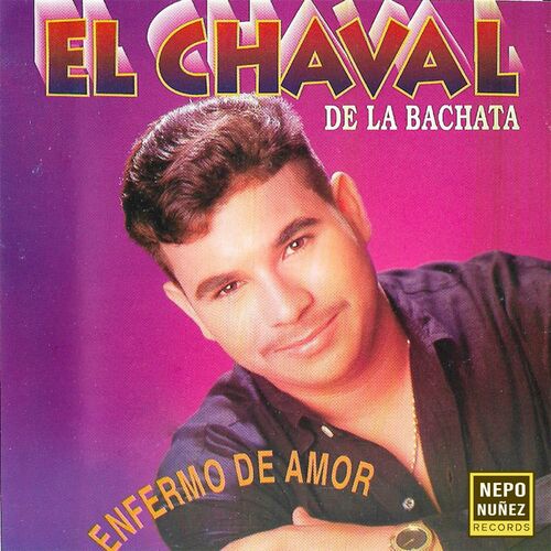 Enfermo De Amor - El Chaval De La Bachata