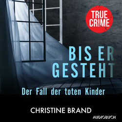 Bis er gesteht (Der Fall der toten Kinder)