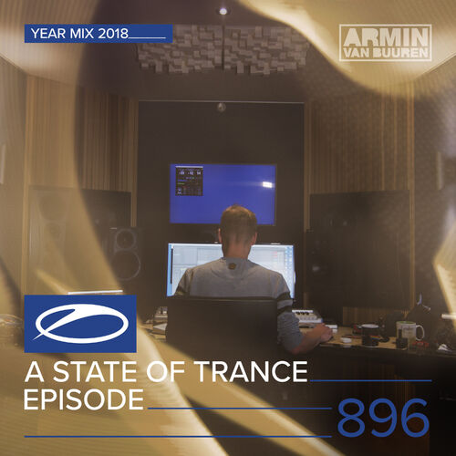 ASOT 896 - A State Of Trance Episode 896 (A State Of Trance Year Mix 2018) - Armin van Buuren