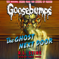 The Ghost Next Door - Classic Goosebumps 29 (Unabridged)