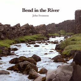 John Swanson Bend In The River Lyrics And Songs Deezer