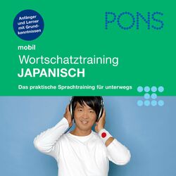 PONS mobil Wortschatztraining Japanisch (Für Anfänger - das praktische Wortschatztraining für unterwegs)