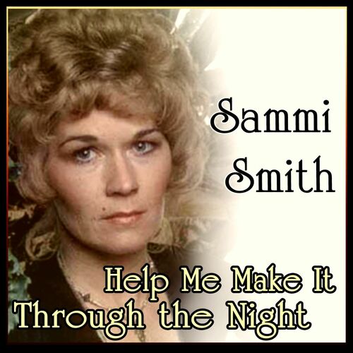 Sammi Smith Sammi Smith Sammi Smith Help Me Make It Through The Night Mp3 Album Lyrics And Songs Deezer