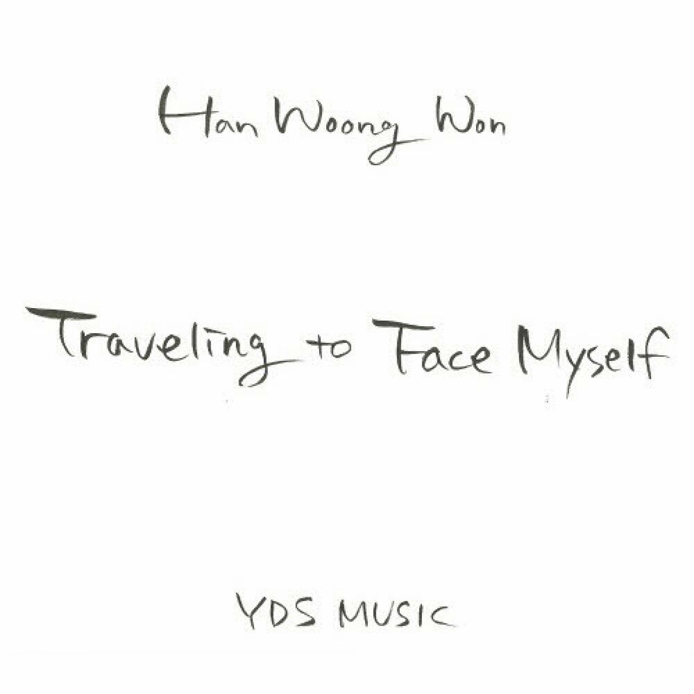 Han Woong Won – Traveling To Face Myself
