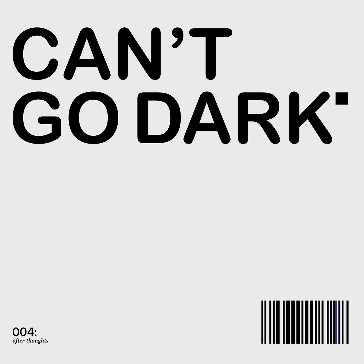 After Thoughts – Can’t Go Dark – Single