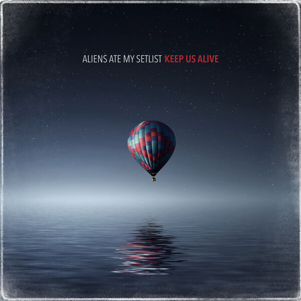 Aliens ate my Setlist - Keep Us Alive [single] (2020)