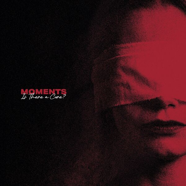 Moments - Is There A Cure? [EP] (2020)