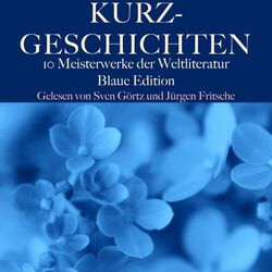 Kurzgeschichten: Zehn Meisterwerke der Weltliteratur (Blaue Edition)