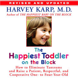 The Happiest Toddler on the Block - How to Eliminate Tantrums and Raise a Patient, Respectful and Cooperative One- to Four-Year-Ol (Unabridged)
