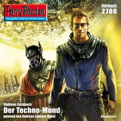 Der Techno-Mond - Perry Rhodan - Erstauflage 2700 (Ungekürzt)