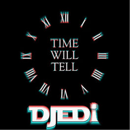 Djedi Time Will Tell Lyrics And Songs Deezer