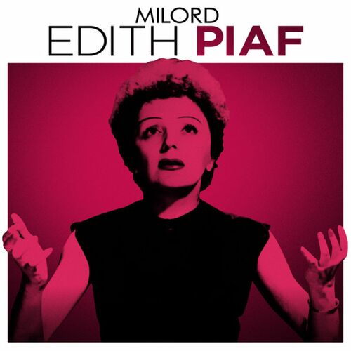 Песня милорд эдит пиаф. Эдит Пиаф. Milord Edith Piaf 1958 года. Эдит Пиаф Милорд. Пиаф афиши.