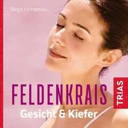 Feldenkrais für Gesicht & Kiefer - Hörbuch (Schmerzfrei, entspannt, schön)