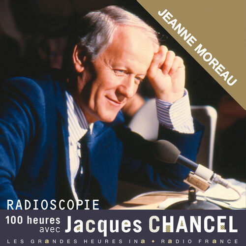 Radioscopie. 100 heures avec Jacques Chancel: Jeanne Moreau - Jacques Chancel