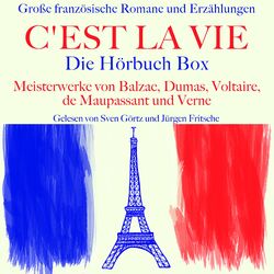 C'est la vie: Große französische Romane und Erzählungen (Die Hörbuch Box mit Meisterwerken von Balzac, Dumas, Voltaire, de Maupassant und Verne)