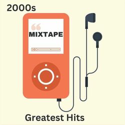2000s Mixtape: Greatest Hits 2023 CD Completo
