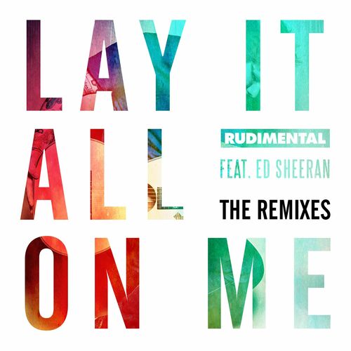 Lay It All on Me (feat. Ed Sheeran) (The Remixes) - Rudimental