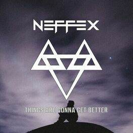 Neffex Things Are Gonna Get Better Listen On Deezer