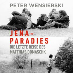 Jena-Paradies (Die letzte Reise des Matthias Domaschk)