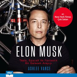 Elon Musk - Tesla, SpaceX ve Fantastik bir Gelecek Arayışı (Kısaltılmamış) Audiobook
