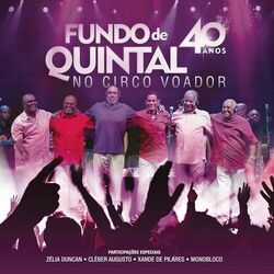 Download Grupo Fundo De Quintal - Fundo de Quintal no Circo Voador - 40 Anos (Ao Vivo) 2015