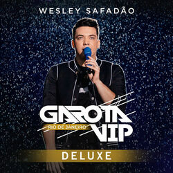 Download CD Wesley Safadão – Garota Vip Rio de Janeiro (Deluxe) (ao Vivo) 2019