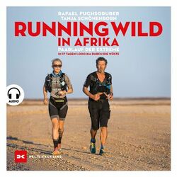 Running wild in Afrika (Paarlauf der Extreme. In 17 Tagen 1.000 km durch die Wüste)