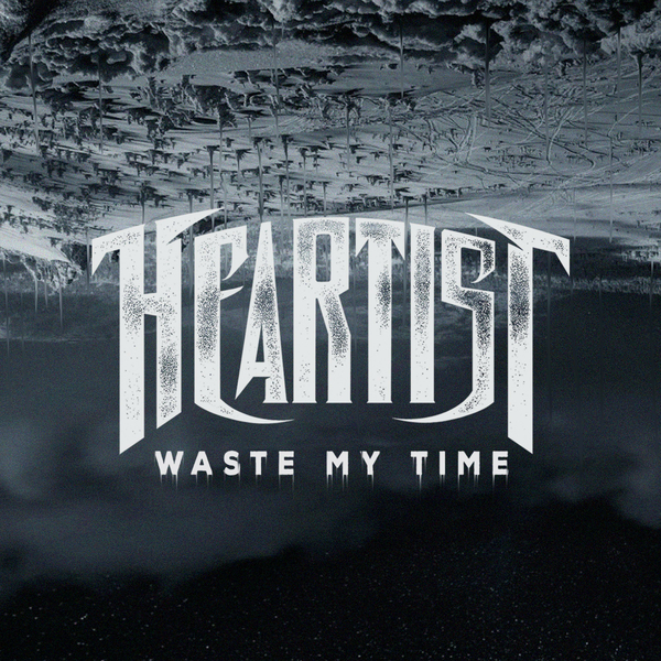 Heartist - Waste My Time [single] (2019)