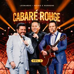 Download Leonardo, Bruno e Marrone, Cabaré - Cabaré Rouge, Vol.2 (Ao Vivo) 2023