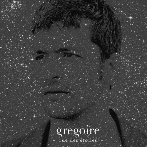 Gregoire Rue Des Etoiles Chansons Et Paroles Deezer