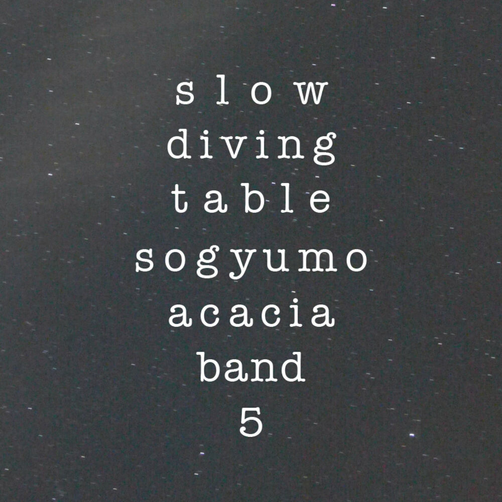 Sogyumo Acacia Band – Slow Diving Table
