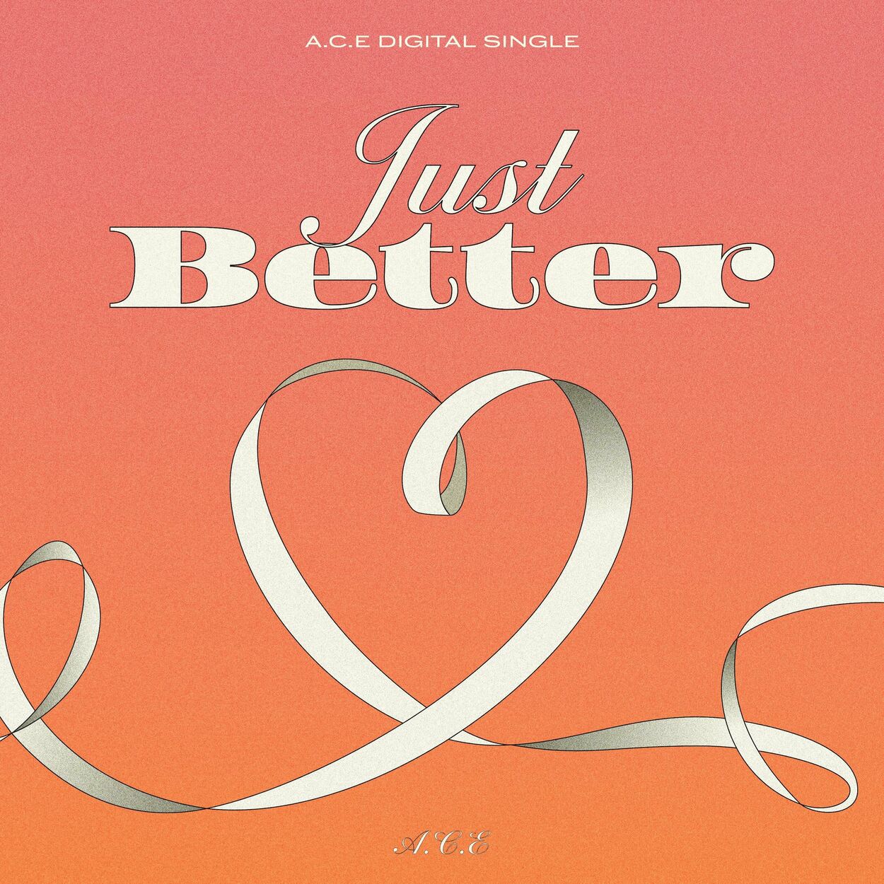 A.C.E – Just Better – Single