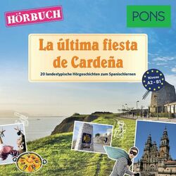 PONS Hörbuch Spanisch: La última fiesta de Cardeña (20 landestypische Hörgeschichten zum Spanischlernen A2/B1) Audiobook
