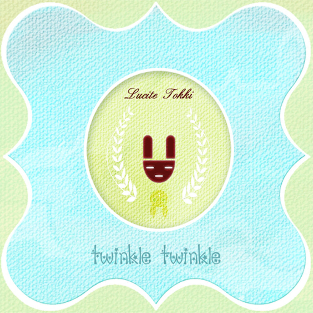 Lucite Tokki – Twinkle Twinkle