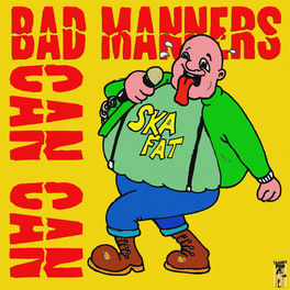 Bad Manners Bad Manners Do The Can Can Lyrics And Songs Deezer bad manners bad manners do the can