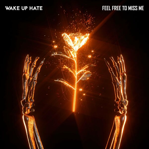 Wake Up Hate - Feel Free to Miss Me [single] (2021)