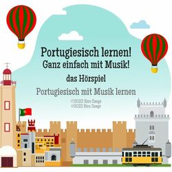 Portugiesisch lernen! Ganz einfach mit Musik! das Hörspiel (Portugiesisch mit Musik lernen) Audiobook
