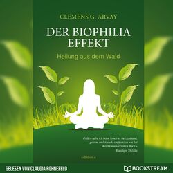 Der Biophilia-Effekt - Heilung aus dem Wald (Ungekürzt)