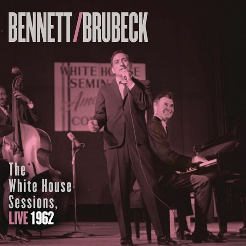 Bennett & Brubeck: The White House Sessions, Live 1962 - Tony Bennett