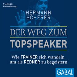 Der Weg zum Topspeaker (Wie Trainer sich wandeln, um als Redner zu begeistern)