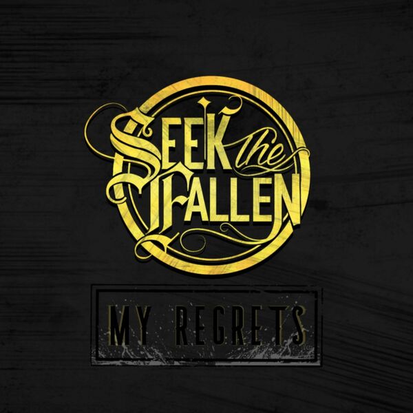 Seek the Fallen - My Regrets [single] (2020)