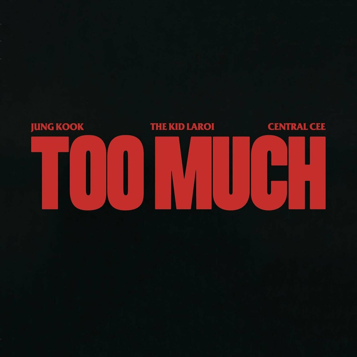 The Kid LAROI, Jung Kook, Central Cee – TOO MUCH – Single