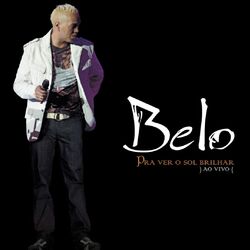 Download Belo - Pra Ver O Sol Brilhar 2008