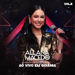 Allana Macedo – Ao Vivo Em Goiânia (Vol. 2) 2022 CD Completo