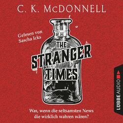 The Stranger Times - Was, wenn die seltsamsten News die wirklich wahren wären (Gekürzt) Audiobook