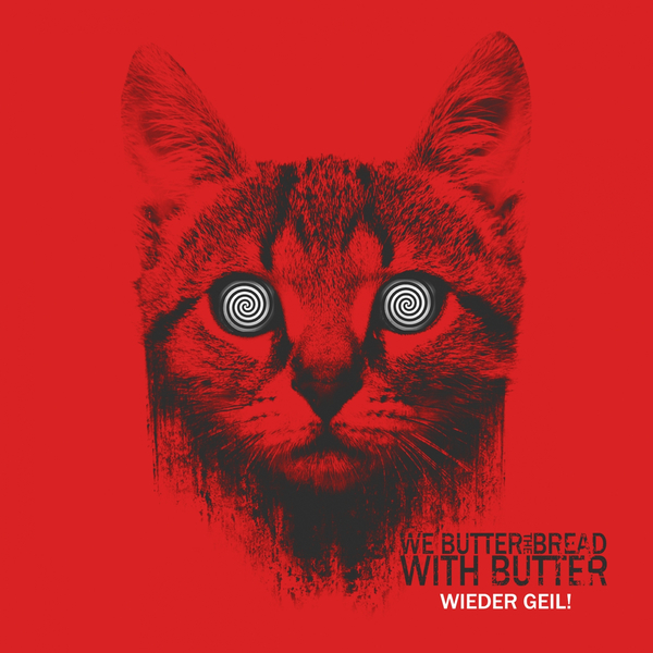 We Butter The Bread With Butter - Wieder geil! (2015)